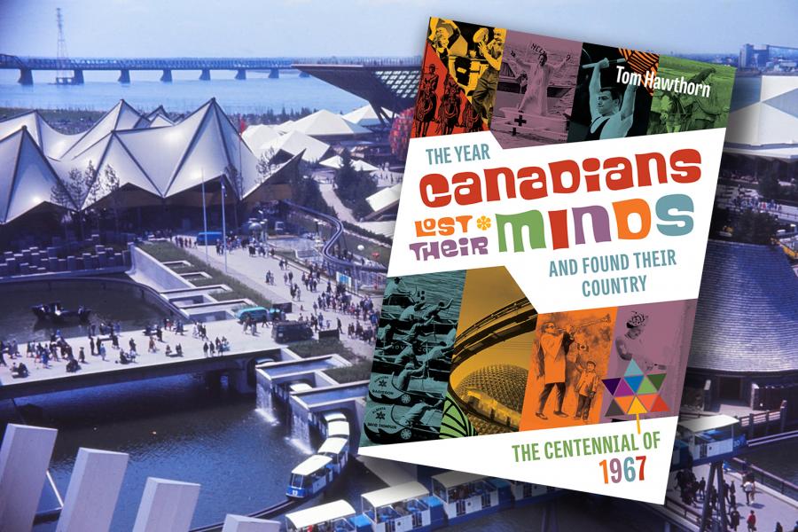 Photo: Wikimedia Commons, Douglas & McIntyre Cover the year canadians lost their minds and found their country 1967 expo 67